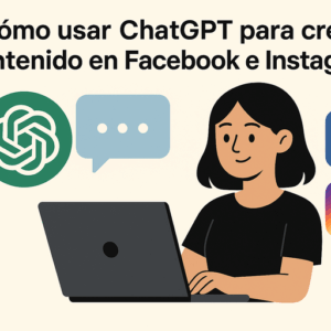 Cómo usar ChatGPT para crear contenido en Facebook e Instagram