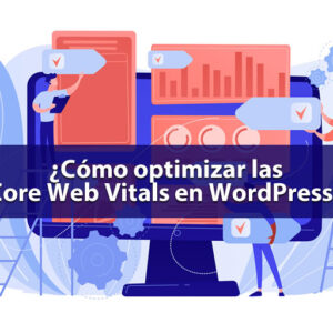 cómo optimizar las Core Web Vitals en WordPress