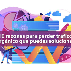 Razones para perder tráfico orgánico