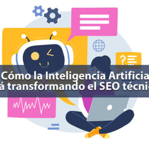 Cómo la IA está transformando el SEO técnico