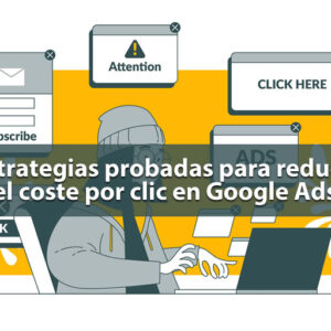 Cómo reducir el coste por clic en Google Ads