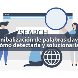 Canibalización de palabras clave: cómo detectarla y solucionarla